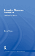 Exploring Classroom Discourse: Language in Action