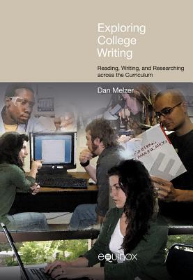 Exploring College Writing: Reading, Writing, and Researching Across the Curriculum - Melzer, Dan