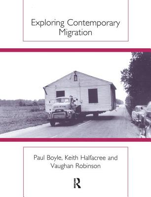 Exploring Contemporary Migration - Boyle, Paul, and Halfacree, Keith H. (University Of Wales, Swansea), and Robinson, Vaughan (University Of Wales, Swansea)
