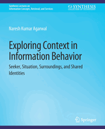 Exploring Context in Information Behavior: Seeker, Situation, Surroundings, and Shared Identities