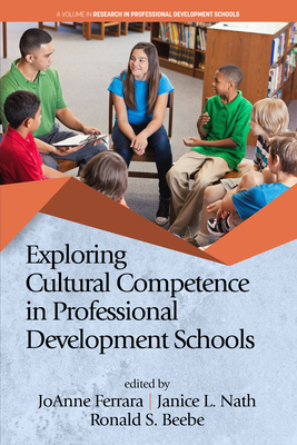 Exploring Cultural Competence in Professional Development Schools (hc) - Ferrara, JoAnne (Editor), and Nath, Janice L (Editor), and Beebe, Ronald S (Editor)