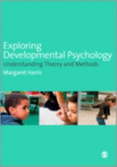 Exploring Developmental Psychology: Understanding Theory and Methods