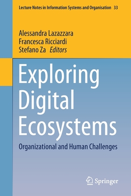 Exploring Digital Ecosystems: Organizational and Human Challenges - Lazazzara, Alessandra (Editor), and Ricciardi, Francesca (Editor), and Za, Stefano (Editor)