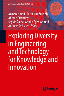 Exploring Diversity in Engineering and Technology for Knowledge and Innovation - Ismail, Azman (Editor), and Zulkipli, Fatin Nur (Editor), and Fitriadhy, Ahmad (Editor)