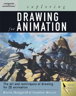 Exploring Drawing for Animation - Hedgpeth, Kevin, and Missal, Stephen