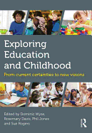 Exploring Education and Childhood: From Current Certainties to New Visions