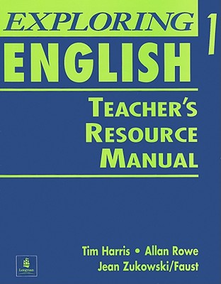 Exploring English 1 Teacher's Resource Manual - Harris, Tim, and Zukowski/Faust, Jean (Contributions by)