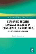 Exploring English Language Teaching in Post-Soviet Era Countries: Perspectives from Azerbaijan