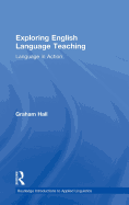 Exploring English Language Teaching: Language in Action