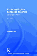 Exploring English Language Teaching: Language in Action