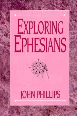 Exploring Ephesians - Phillips, John