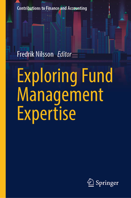 Exploring Fund Management Expertise - Nilsson, Fredrik (Editor)