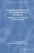 Exploring Generative AI with Computational Intelligence: Navigating the Uncertainty of Creative Machines