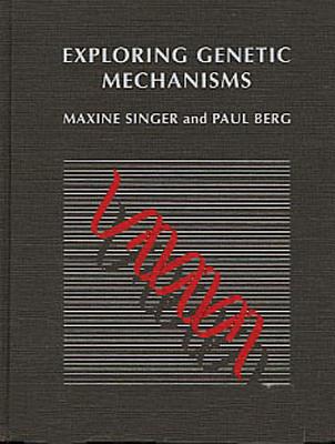 Exploring Genetic Mechanisms - Singer, Maxine, and Berg, Paul