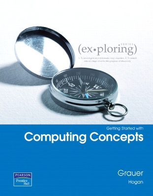 Exploring Getting Started with Computing Concepts - Grauer, Robert T, and Hogan, Lynn