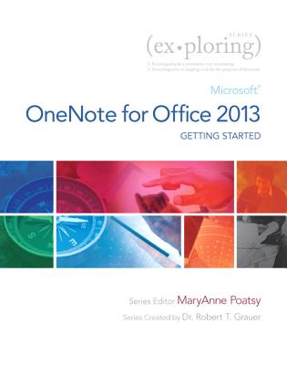 Exploring Getting Started with Microsoft OneNote for Office 2013 - Poatsy, Mary Anne, and Grauer, Robert T., and Pogue, Linda