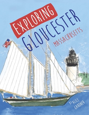 Exploring Gloucester, Massachusetts - Gardner, Alice