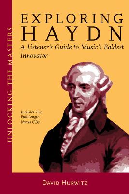Exploring Haydn: A Listener's Guide to Music's Boldest Innovator - Hurwitz, David, and Haydn, Josef (Composer)