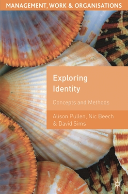 Exploring Identity: Concepts and Methods - Pullen, Alison (Editor), and Beech, Nic (Editor), and Sims, David (Editor)