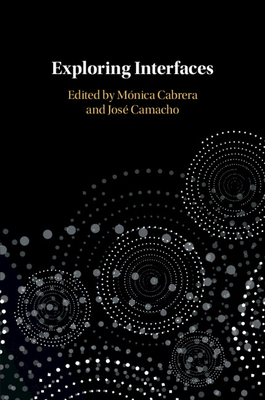 Exploring Interfaces - Cabrera, M�nica (Editor), and Camacho, Jos� (Editor)