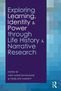 Exploring Learning, Identity and Power through Life History and Narrative Research