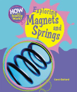 Exploring Magnets and Springs - Ballard, Carol, Dr.