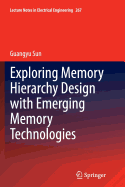 Exploring Memory Hierarchy Design with Emerging Memory Technologies