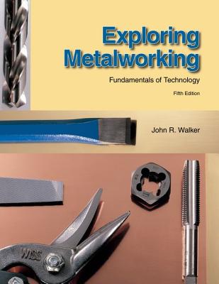 Exploring Metalworking - Walker, John R