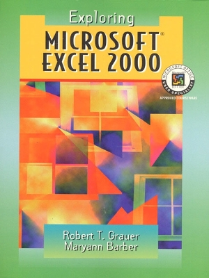 Exploring Microsoft Excel 2000 - Barber, Maryann, and Grauer, and Grauer, Robert T