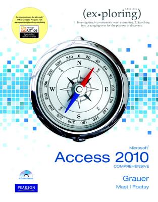 Exploring Microsoft Office Access 2010 Comprehensive - Grauer, Robert T., and Poatsy, Mary Anne, and Mast, Keith