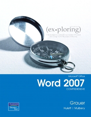 Exploring Microsoft Office Word 2007, Comprehensive - Grauer, Robert T., and Hulett, Michelle