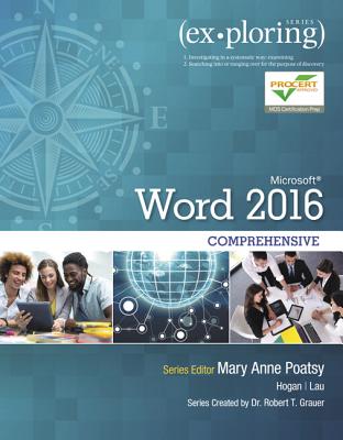 Exploring Microsoft Word 2016 Comprehensive - Poatsy, Mary Anne, and Lau, Linda, and Hogan, Lynn