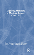 Exploring Monarchy in Medieval Europe, 1000-1500