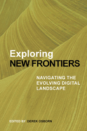 Exploring New Frontiers: Navigating the Evolving Digital Landscape