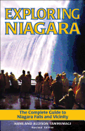 Exploring Niagara: The Complete Guide to Niagara Falls and Vicinity