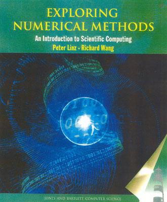 Exploring Numerical Methods: An Introduction to Scientific Computing Using MATLAB: . - Linz, Peter, and Wang, Richard