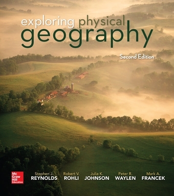 Exploring Physical Geography - Rohli, Robert, and Waylen, Peter, Professor, and Reynolds, Stephen