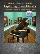Exploring Piano Classics Repertoire: A Masterwork Method for the Developing Pianist, Book & Online Audio