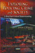 Exploring Policing, Crime and Society: A Brief But Critical Understanding