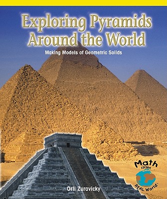 Exploring Pyramids Around the World: Making Models of Geometric Solids - Zuravicky, Orli