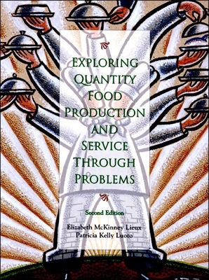 Exploring Quantity Food Production and Service Through Problems - Lieux, Elizabeth McKinney, and Luoto, Patricia Kelly