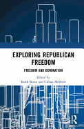 Exploring Republican Freedom: Freedom and Domination