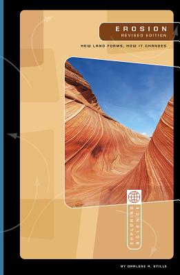 Exploring Science Earth Science Erosion How Land Forms, How it Changes - Stille, Darlene R