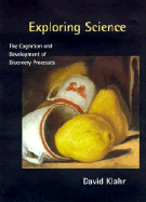 Exploring Science: The Cognition and Development of Discovery Processes
