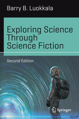 Exploring Science Through Science Fiction - Luokkala, Barry B