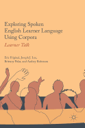Exploring Spoken English Learner Language Using Corpora: Learner Talk