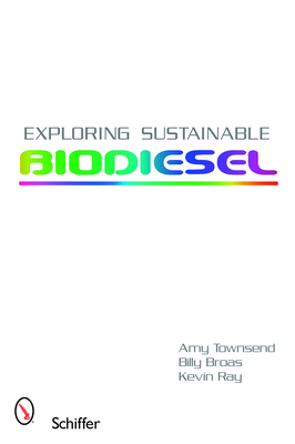 Exploring Sustainable Biodiesel - Townsend, Amy, and Broas, Billy, and Jenkins, Chelsea