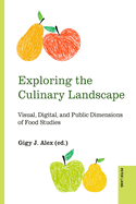 Exploring the Culinary Landscape: Visual, Digital, and Public Dimensions of Food Studies