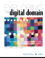 Exploring the Digital Domain: An Introduction to Computers and Information Fluency, Second Edition
