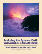 Exploring the Dynamic Earth: GIS Investigations for the Earth Sciences